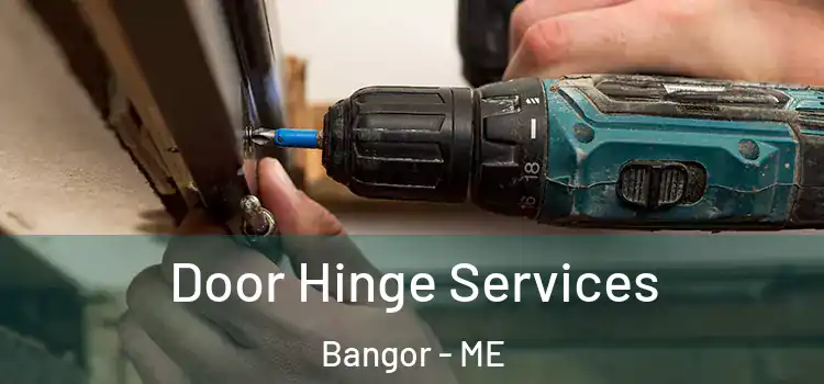 Door Hinge Services Bangor - ME