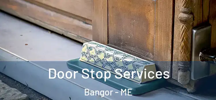 Door Stop Services Bangor - ME